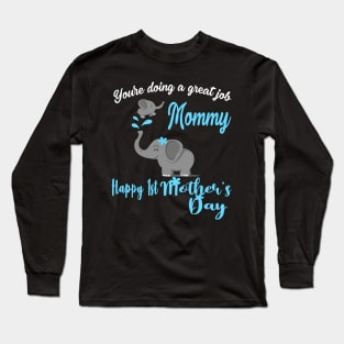 You're Doing A Great Job Mommy Happy 1st Mother's Day 2021 Long Sleeve T-Shirt